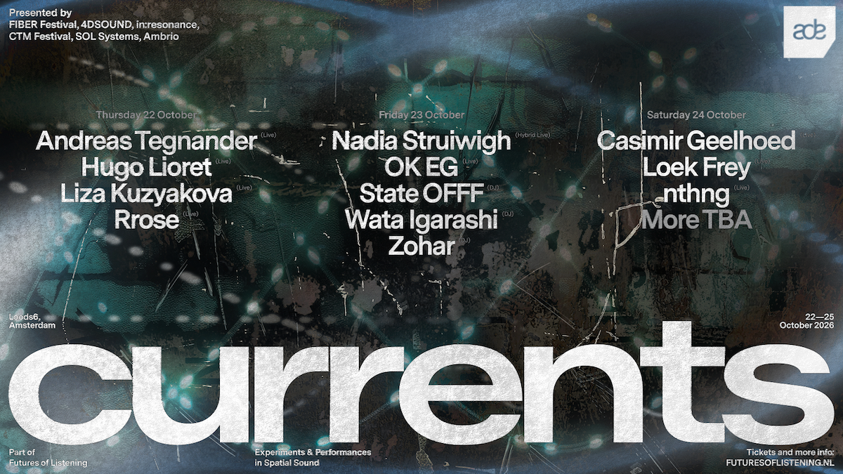 FIBER Festival, CTM Festival, in:resonance, 4DSOUND, Ambrio, Sol Systems & Loods6 pres Currents