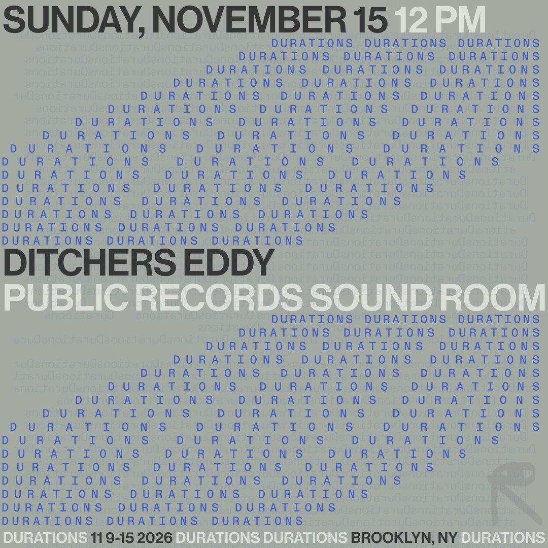 DURATIONS: Ditchers Eddy
