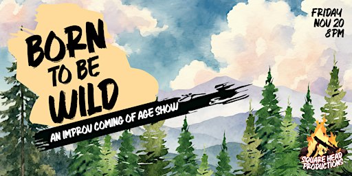 Born To Be Wild: An improvised coming of age show
