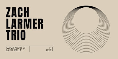 La Poubelle Jazz Night with ZACH LARMER!