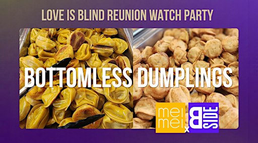 Bottomless Dumplings x BSIDE Love is Blind Reunion Watch Party