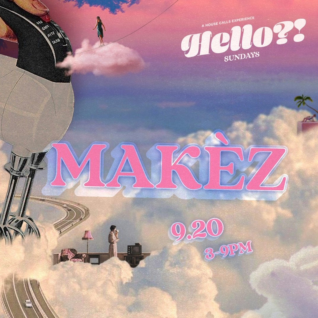 "Hello?!" Sundays w/ Makèz