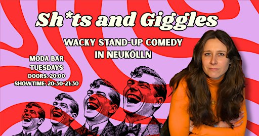 Sh*ts and Giggles - English Stand-up Comedy in Neukölln