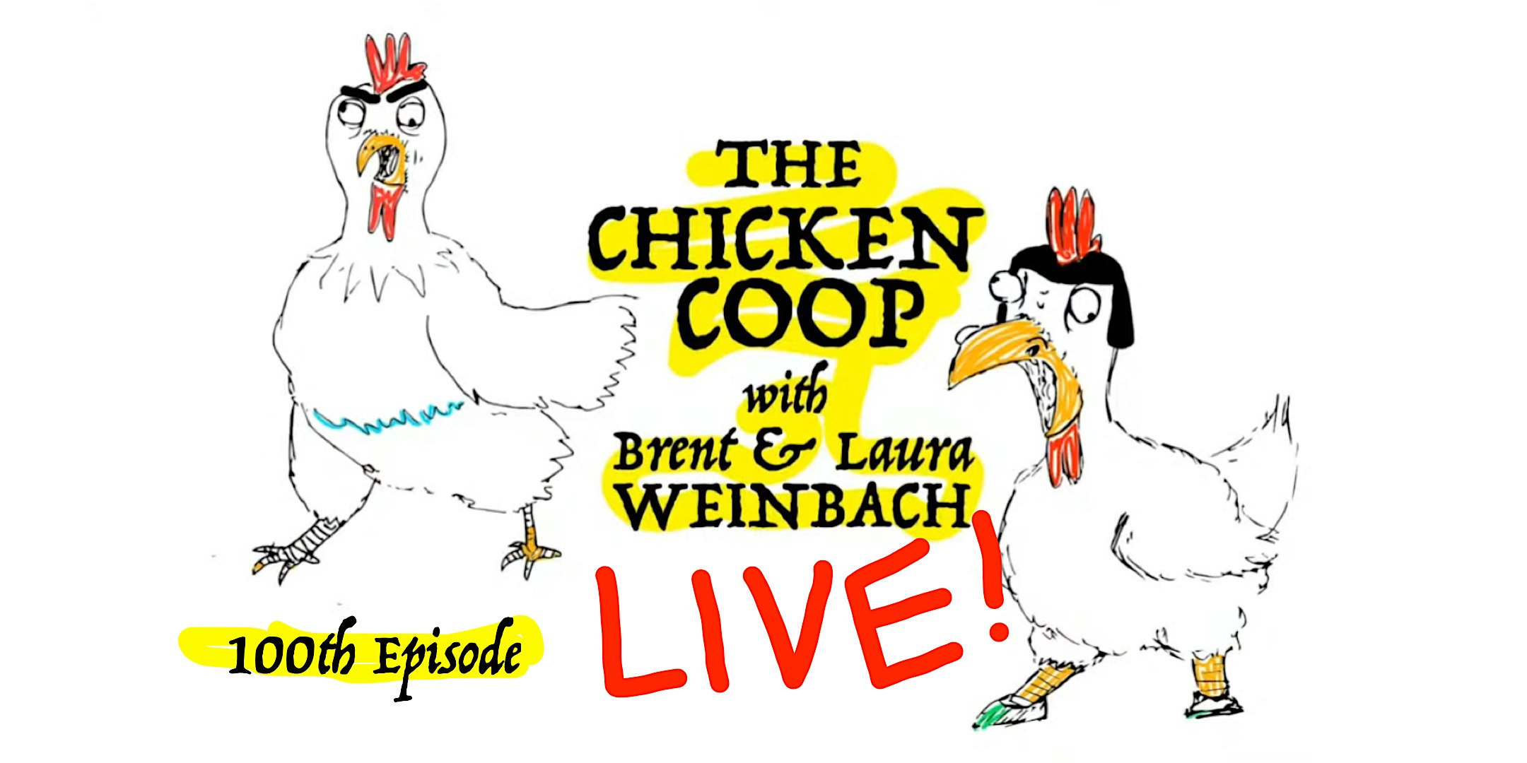 The Chicken Coop 100th Episode w/ Brent and Laura Weinbach