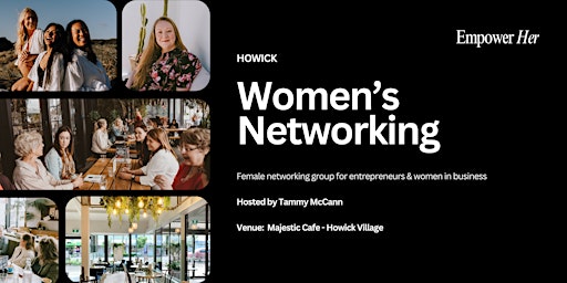 Howick - Empower Her Networking - Focus, Flow & Productivity