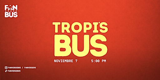 Tropi's Bus (Noviembre 7 - 5:00 pm)