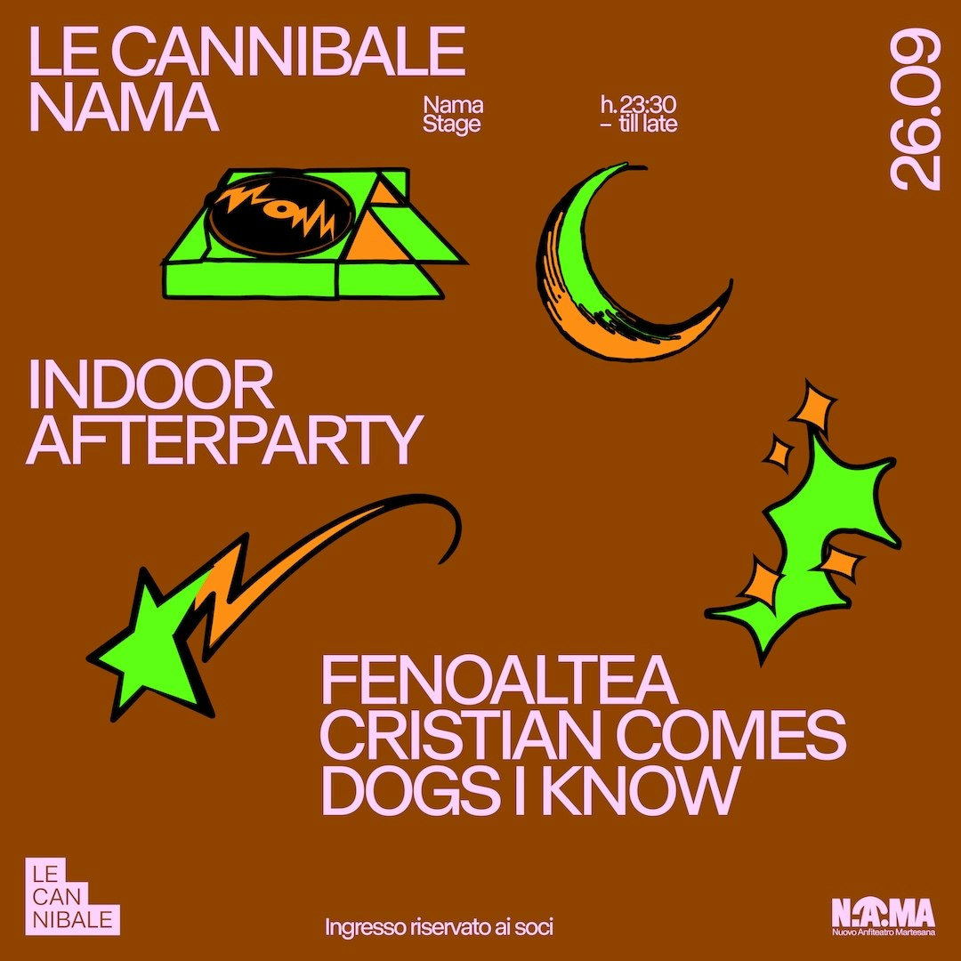 Le Cannibale NAMA Afterparty - Fenoaltea, Cristian Comes, Dogs I Know