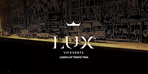 LUX VIP MELB : Lunch at Tokyo Tina (September 2026)