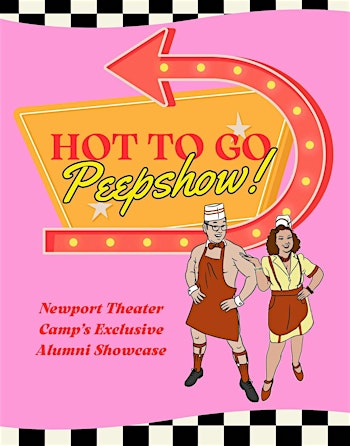 Newport Theater Camp presents The Hot To Go Peepshow!