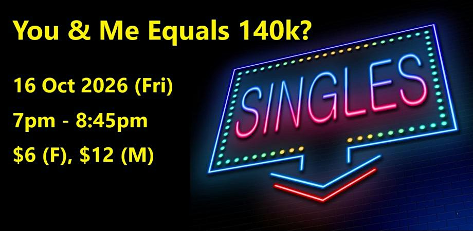 You & Me Equals 140k? (Fri, 16 Oct). singles social event.