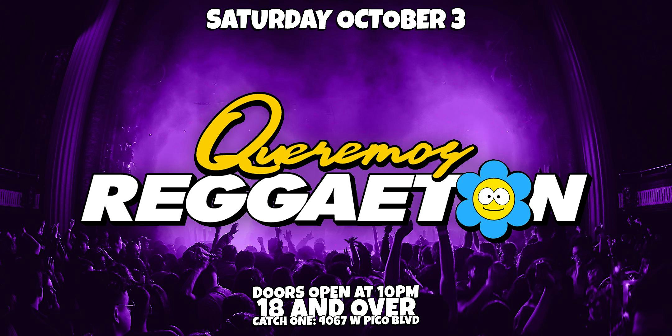 QUEREMOS REGGAETON PARTY @ CATCH ONE LOS ANGELES 18+