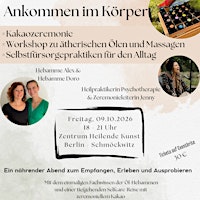 Ankommen im Körper: Kakao, Ätherische Öle, Selbstfürsorgepraktiken, Massage