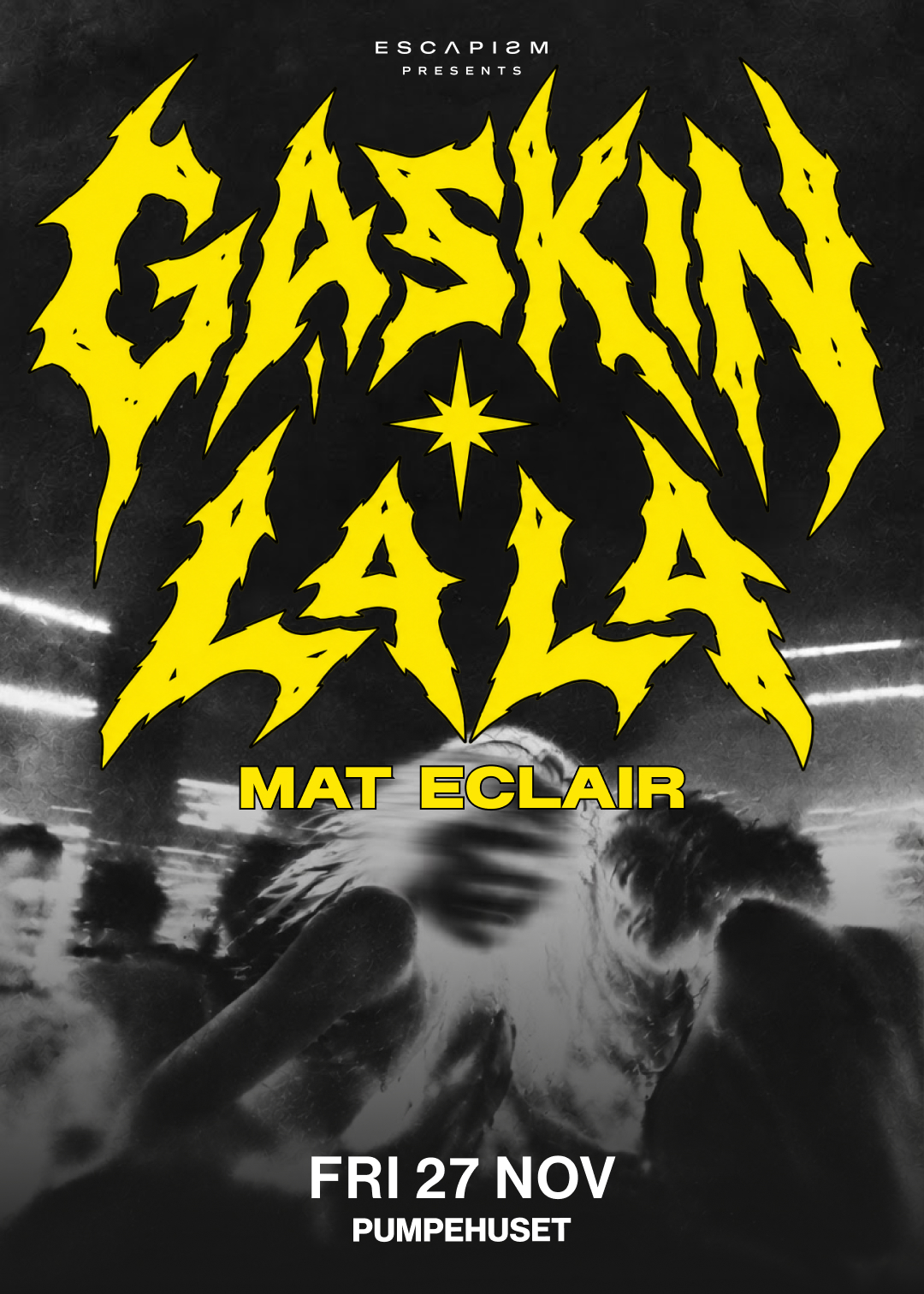 ESCAPISM & Uprovokeret presents: Gaskin × La La