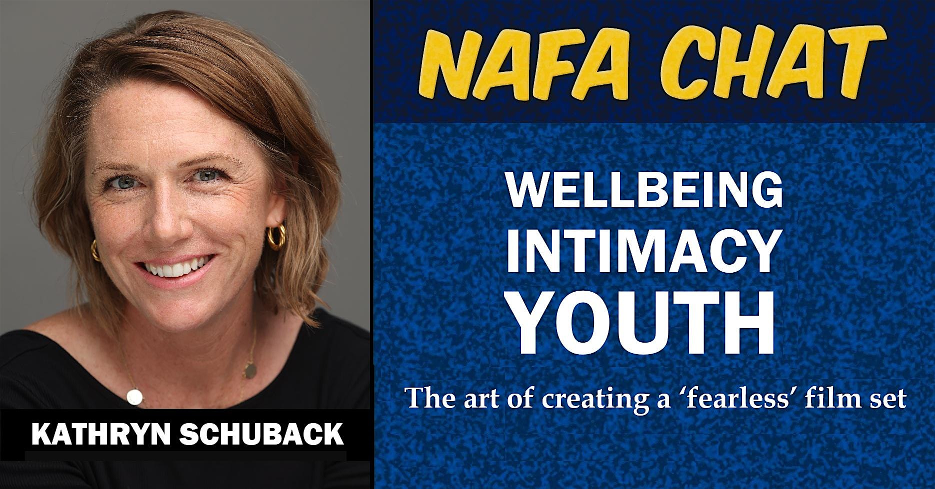 NAFA CHAT | KATHRYN SCHUBACK - Wellbeing. Intimacy. Youth.