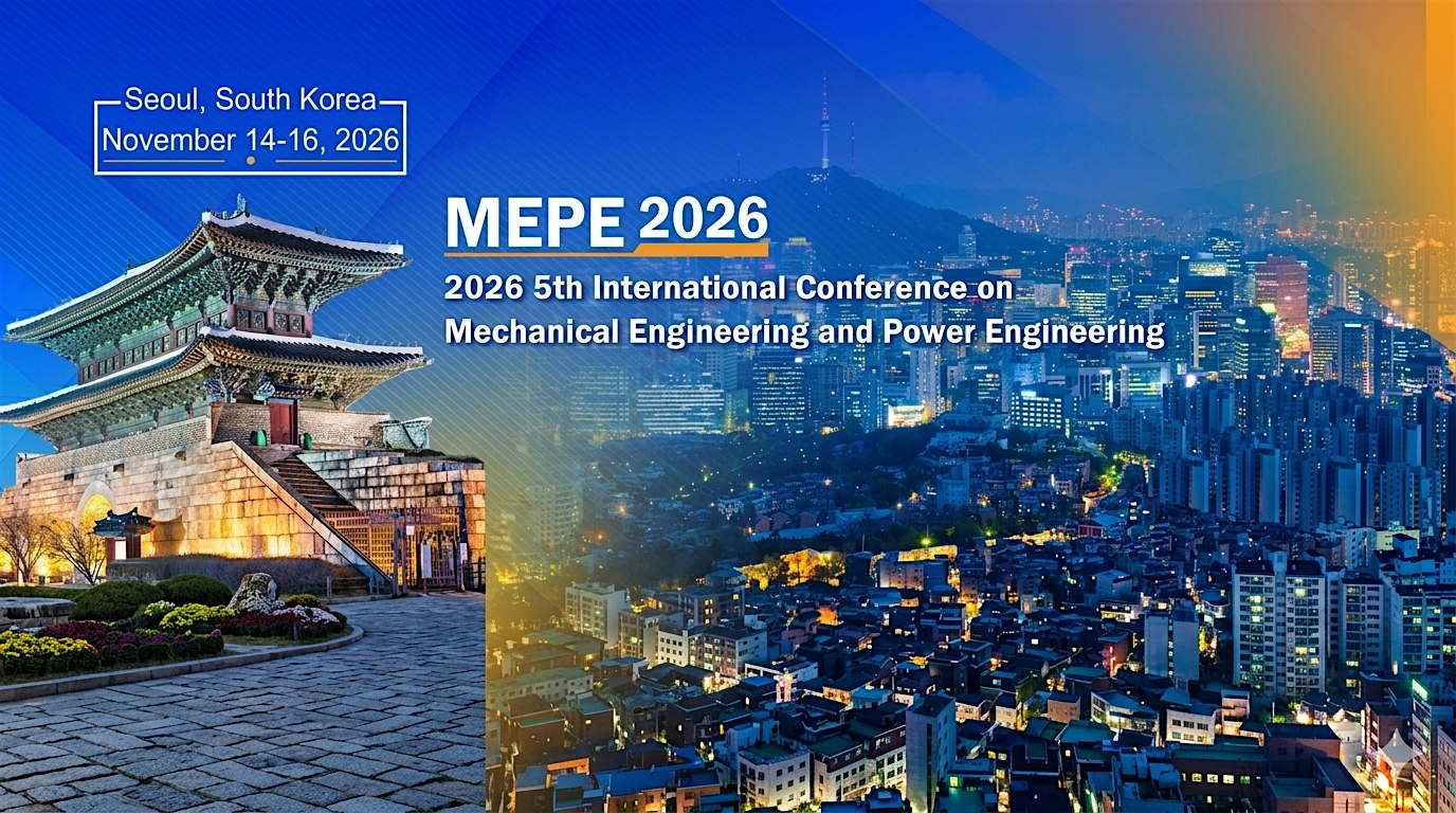 5th Intl. Conf. on Mechanical Engineering and Power Engineering (MEPE 2026)
