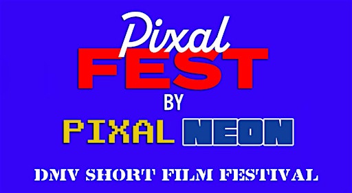 Pixal Fest 2026, 3rd Annual DMV Short Film Festival