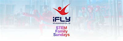 STEM Family Sundays at iFLY Minneapolis!