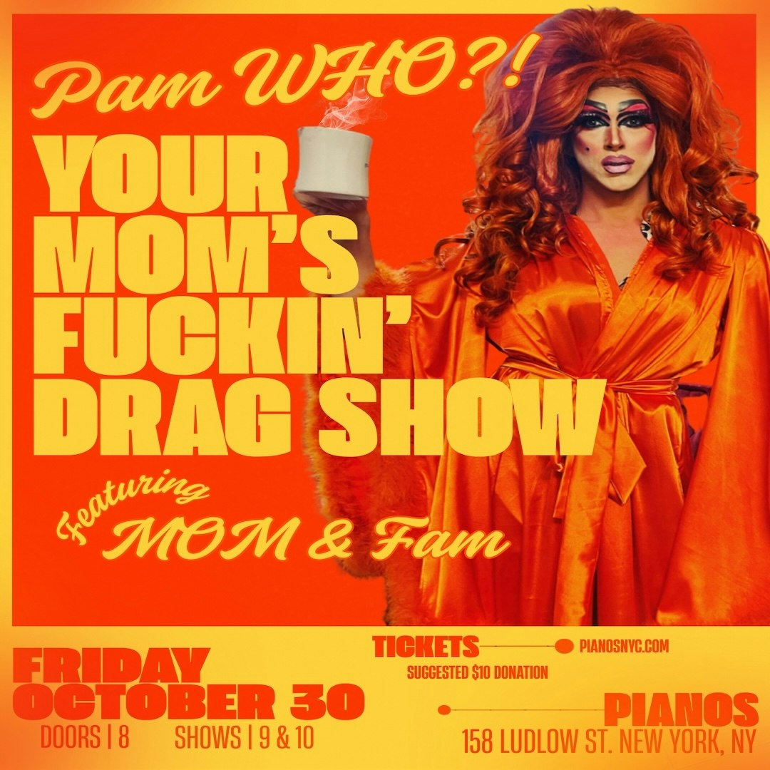 Your Mom's Fuckin Drag Show w/ Pam WHO?!