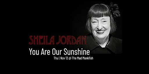 Sheila Jordan: You Are Our Sunshine!