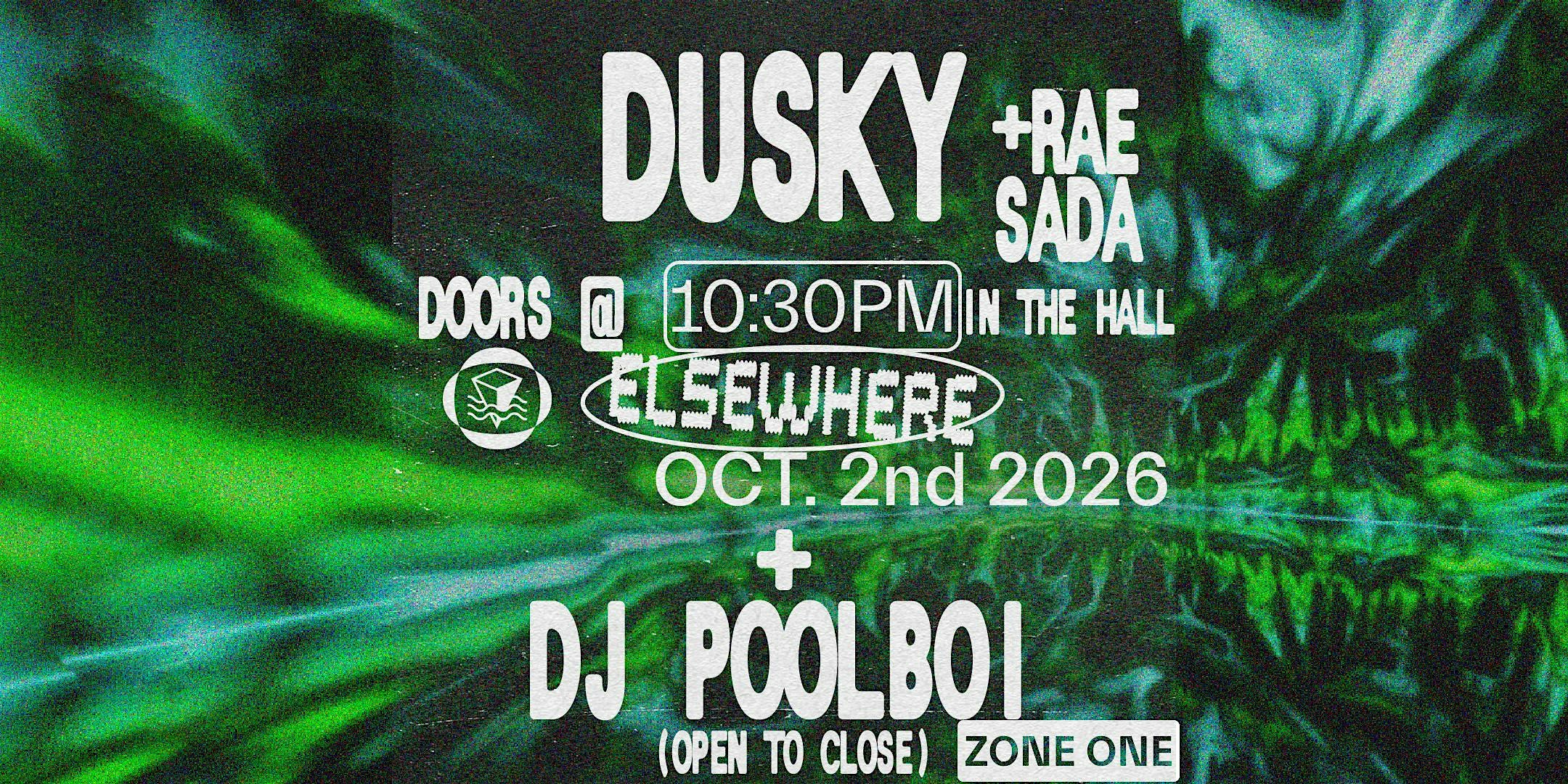 Dusky, dj poolboi (open to close), Rae Sada