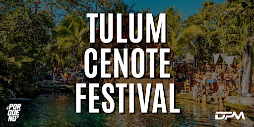 ¿PorQuéNo? Tulum Jungle & Cenote Day Festival presented by DPM (Day 2)