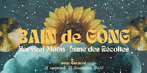 BAIN DE GONG ✨ GONG BATH  - Harvest Full Moon