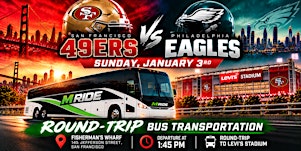 49ers vs. Eagles Round-Trip SHUTTLE BUS FROM SF (FISHERMANS WHARF)