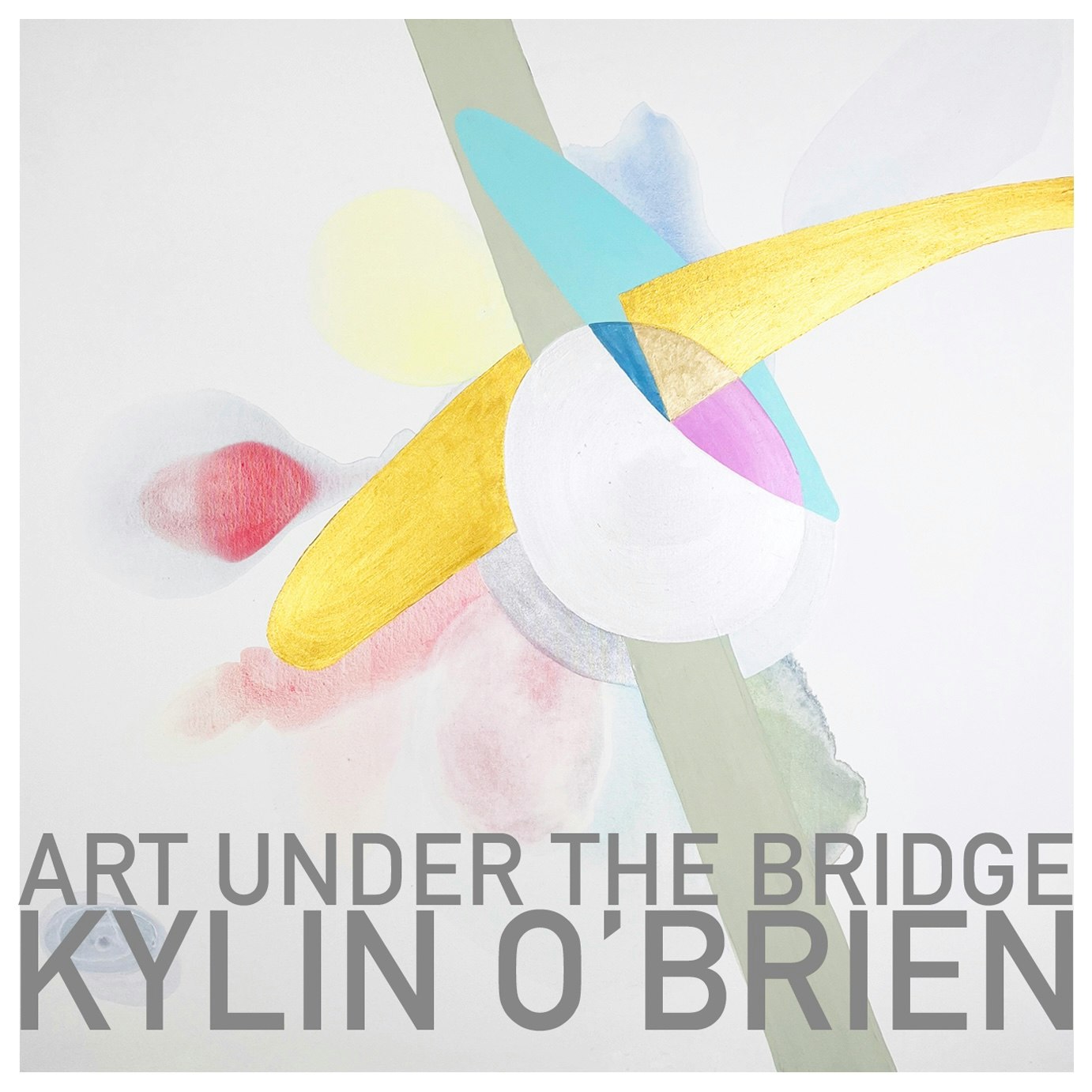 KYLIN O’BRIEN | ART UNDER THE BRIDGE