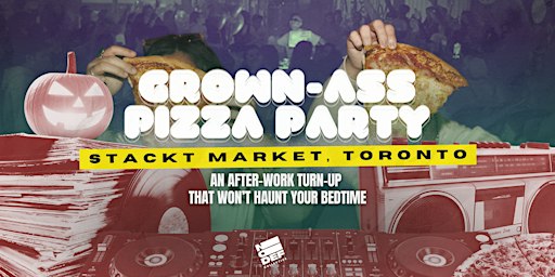 Grown-Ass Pizza Party - TORONTO  (Ep. 72)  Hip Hop, R&B, Global Sounds