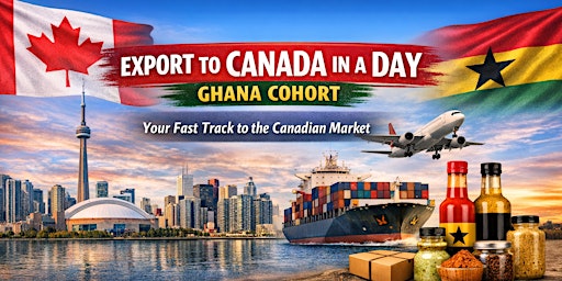 EXPORTING TO CANADA IN A DAY (GHANA COHORT)