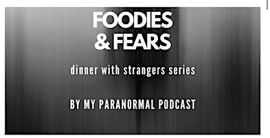 Foodies + Fears: Long Beach | Dinner with Paranormies
