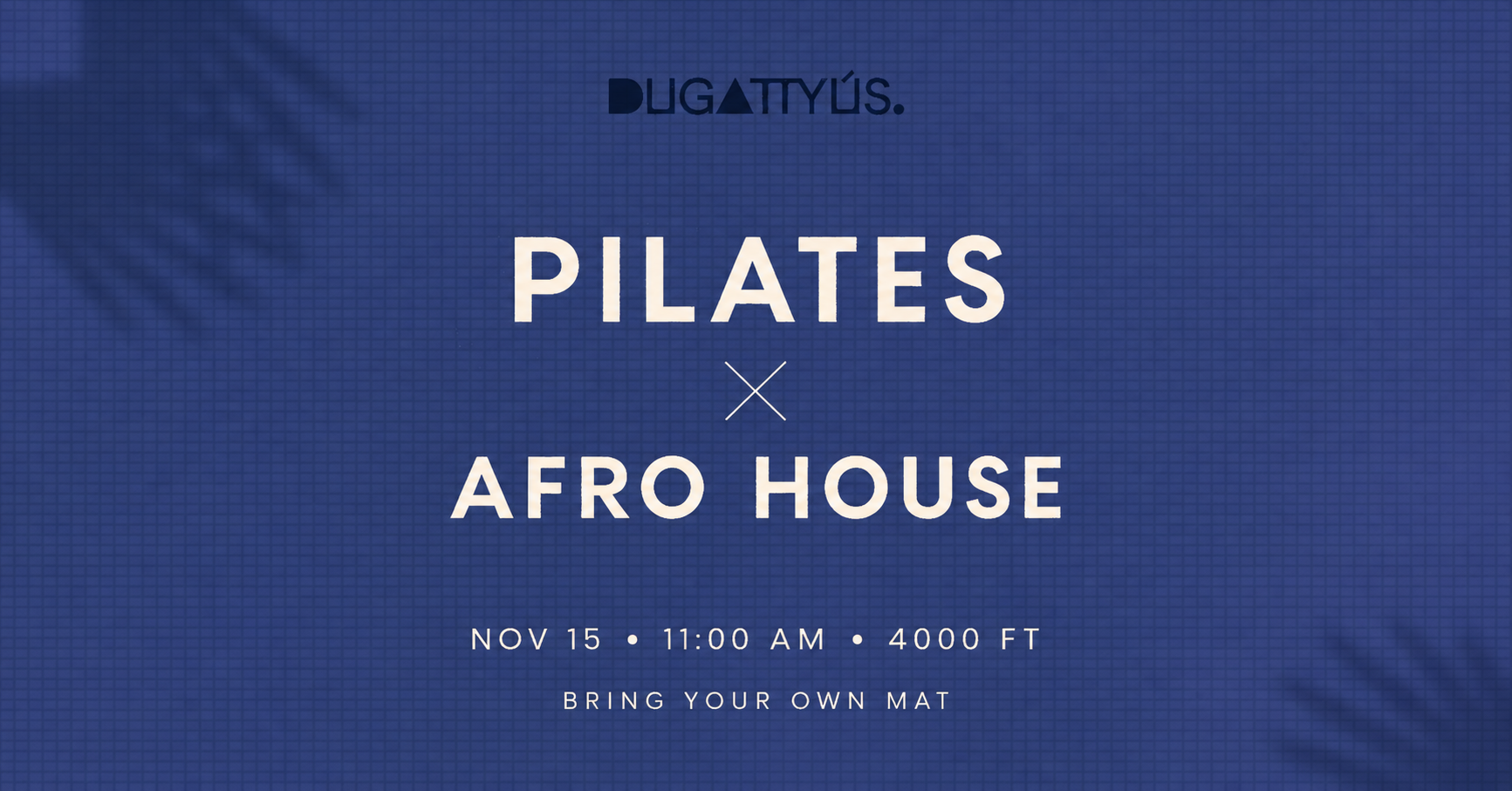 Pilates × Afro House @Dugattyús