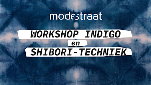 Workshop // Indigo & shibori-techniek