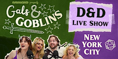Gals & Goblins: A D&D Live Show