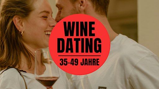 Wine Dating - Wine Tasting & Gruppen-Speed Dating Event! (35- 49 J.)