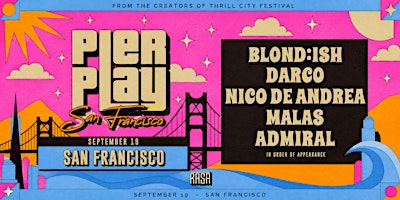 PIER PLAY S.F. w/ Blond:ish, Darco, Nico De Andrea, Malas & Admiral