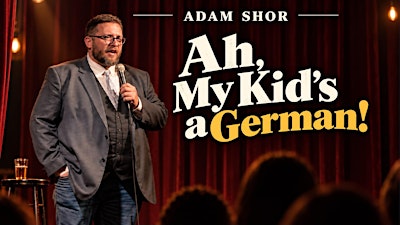 Ah, My Kid’s a German! Stand-up comedy in English