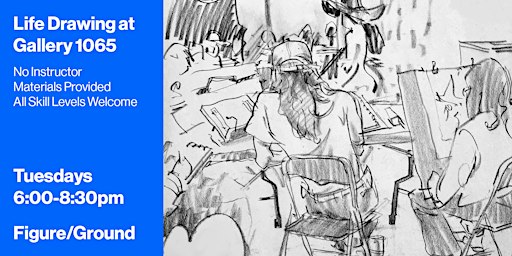 Figure/Ground: Tuesday Night Life Drawing at Gallery 1065