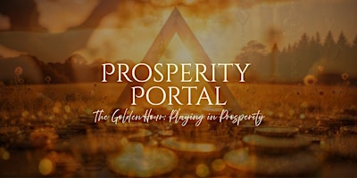 Prosperity Portal: the Golden Hour
