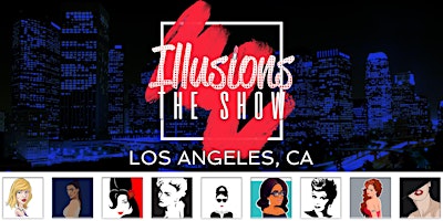 Illusions The Drag Queen Show Los Angeles - Los Angeles, CA