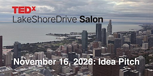 TEDxLakeShoreDrive Salon: Idea Pitch [Ideas Change Everything]