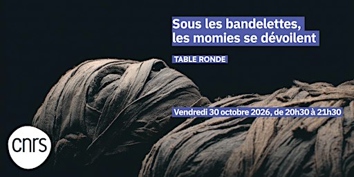 20h30 à 21h30 – Sous les bandelettes, les momies se dévoilent