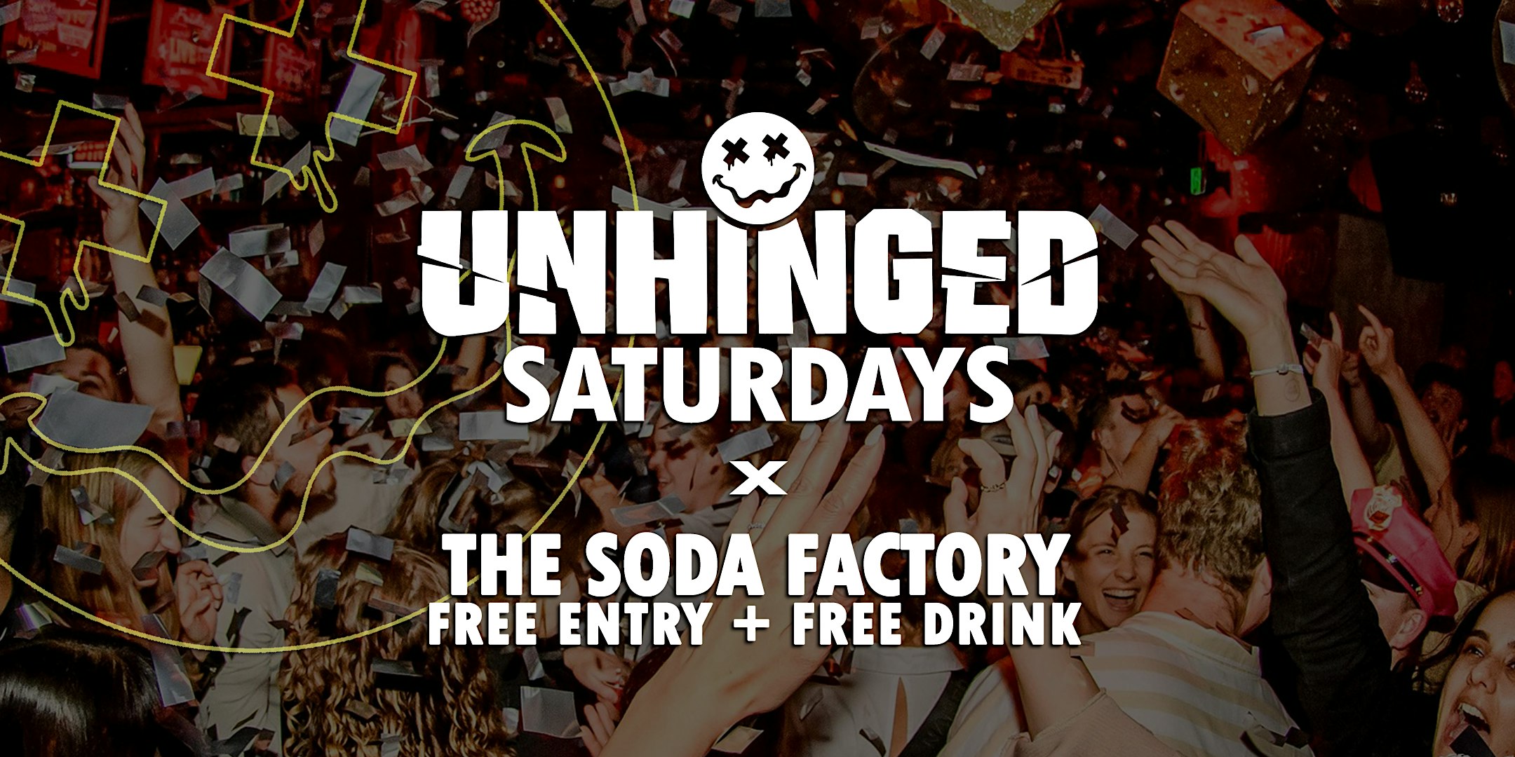 [UNHINGED] Saturdays @ The Soda Factory // Free Entry + Free Drink