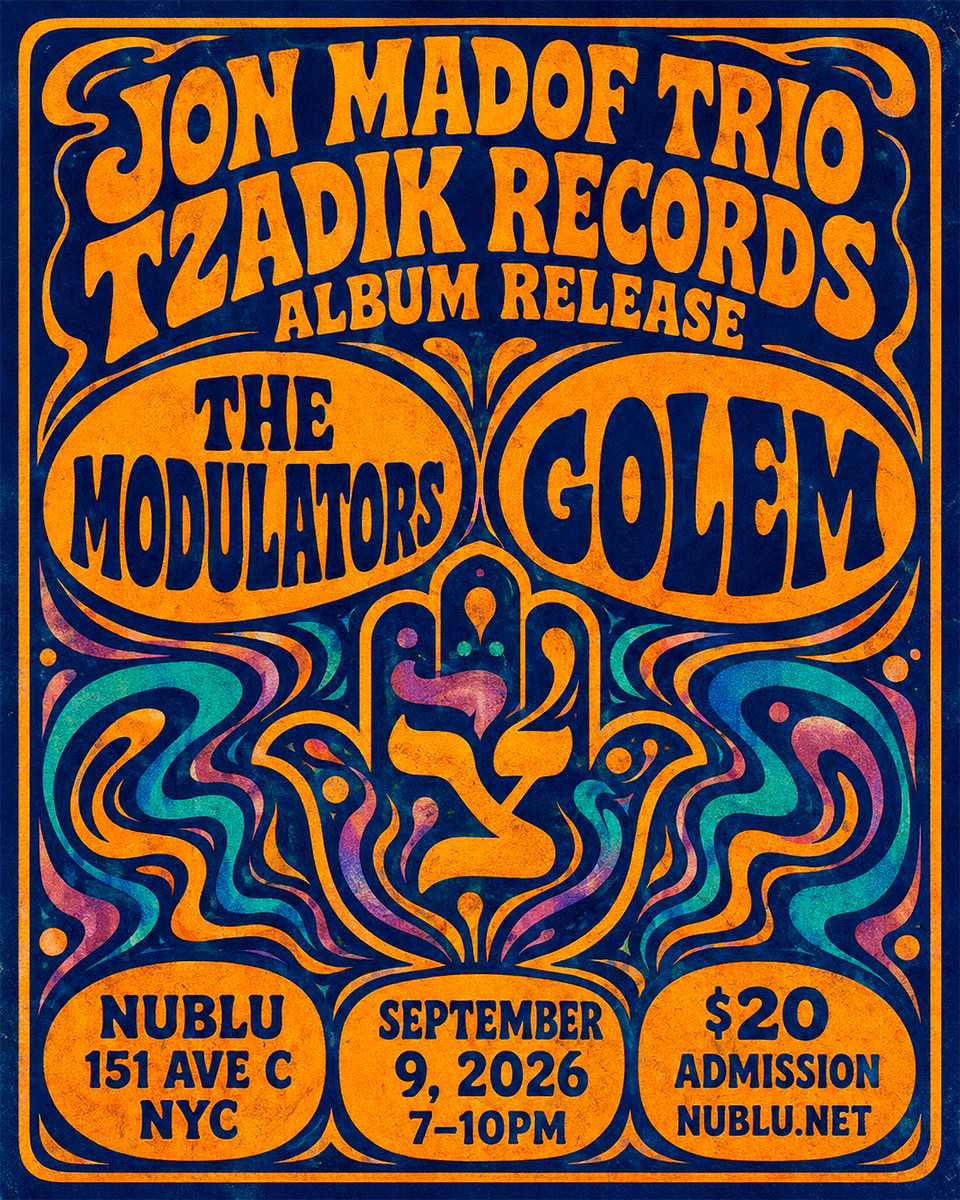 Jon Madof Trio - Tzadik Records Album Release, The Modulators & Golem