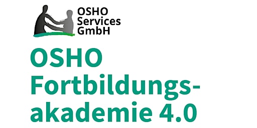 OSHO Fortbildungsakademie 4.0 - Modul 3
