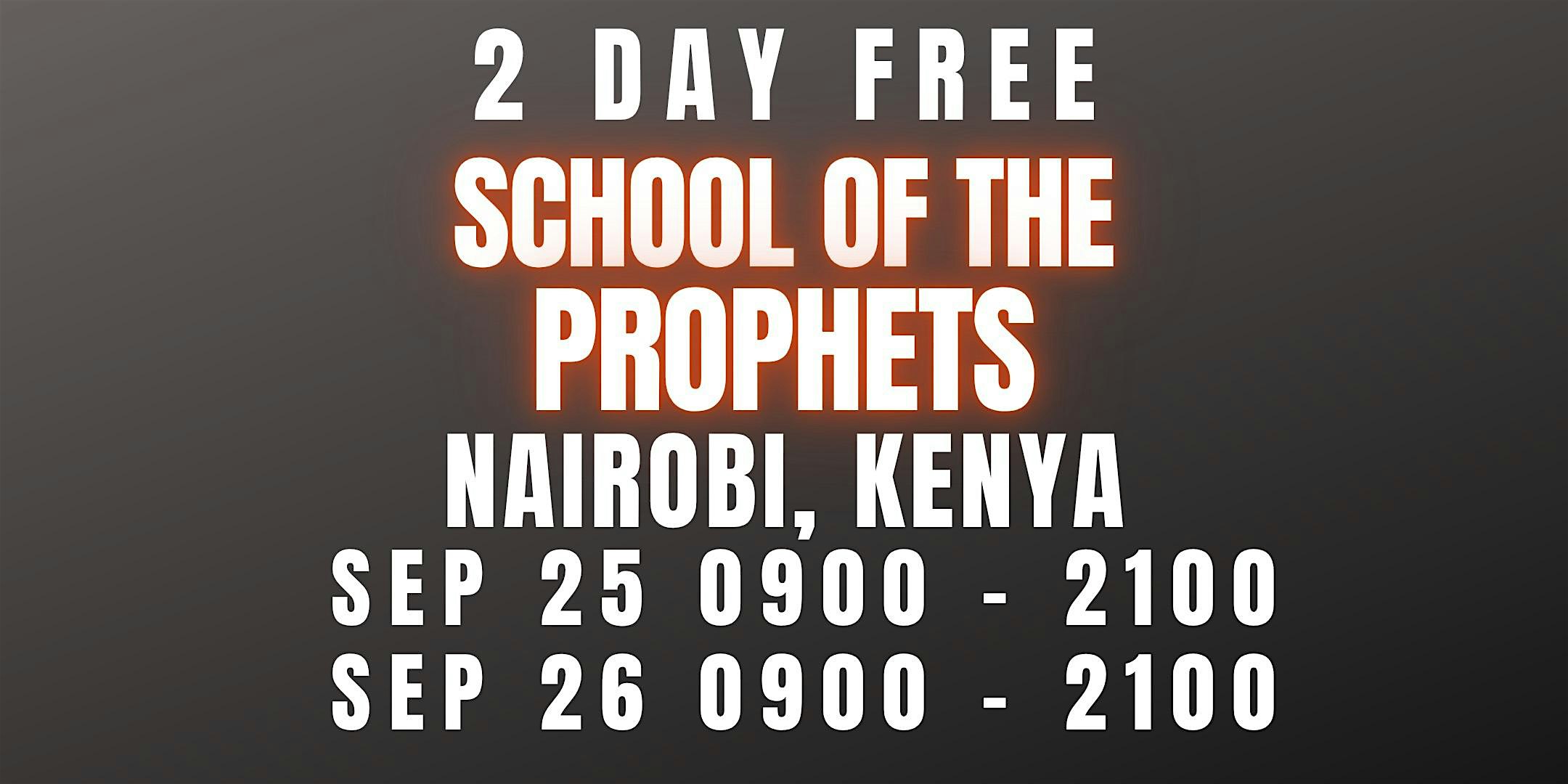FREE SCHOOL OF THE PROPHETS SEPT 25-26 NAIROBI, KENYA