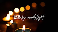 Choir Party by Candlelight: The One Night Choir For Everybody!