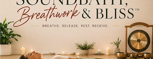 Sound Bath, Breathwork & Bliss™