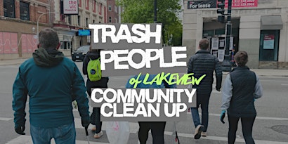 Trash People of Lakeview: Community Clean-Up!