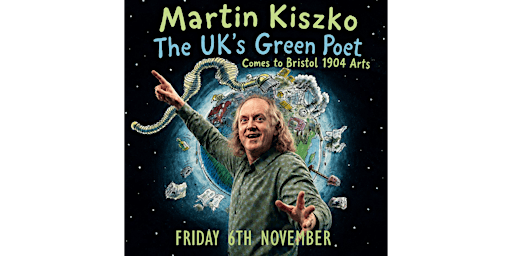 Bristol 1904 Arts presents Martin Kiszko - The UK's Green Poet